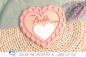 I Love You Because - Personalized Heart Valentine's Day Sign SVG File for Laser Cutters