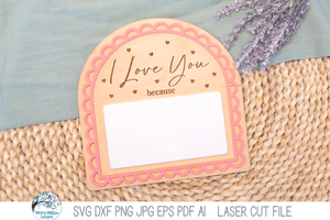 "I Love You Because" Valentine's Day Scalloped Arch Sign SVG File for Laser Cutters