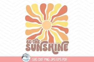 Be The Sunshine SVG | Bright Sun Design Top Wispy Willow Designs Company