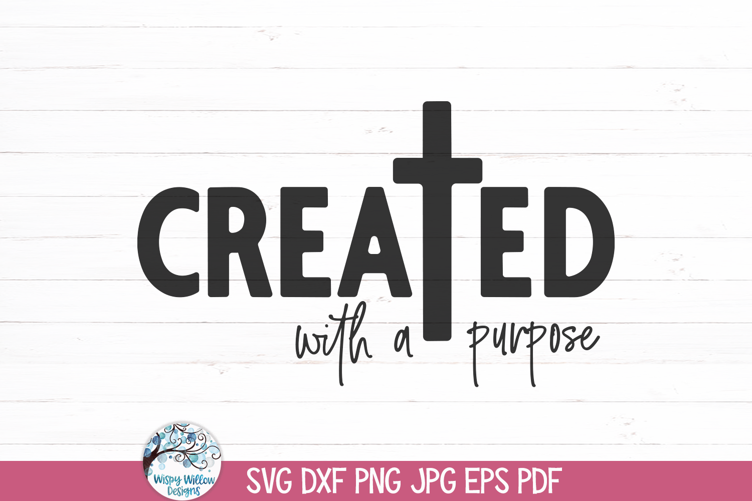Created With A Purpose SVG | Religious Quote Wispy Willow Designs Company