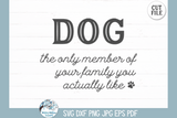 Dogs The Only Member SVG | Funny Pet Quote Sign Wispy Willow Designs Company