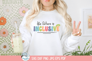 Future Is Inclusive SVG | Inspirational Design Wispy Willow Designs Company