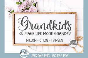 Grankids Make Life SVG | Home Decor Family Quote Wispy Willow Designs Company