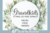 Grankids Make Life SVG | Home Decor Family Quote Wispy Willow Designs Company