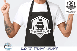 I'd Smoke That Badge SVG | Outdoor Cooking ClipArt Wispy Willow Designs Company