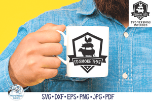 I'd Smoke That Badge SVG | Outdoor Cooking ClipArt Wispy Willow Designs Company