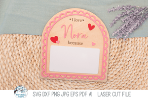 I Love You Because - Personalized Valentine's Day Arch Sign SVG File for Laser Cutters Wispy Willow Designs Company