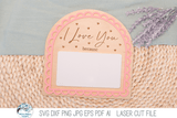 "I Love You Because" Valentine's Day Scalloped Arch Sign SVG File for Laser Cutters Wispy Willow Designs Company