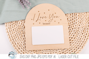 "I Love You Because" Valentine's Day Scalloped Arch Sign SVG File for Laser Cutters Wispy Willow Designs Company