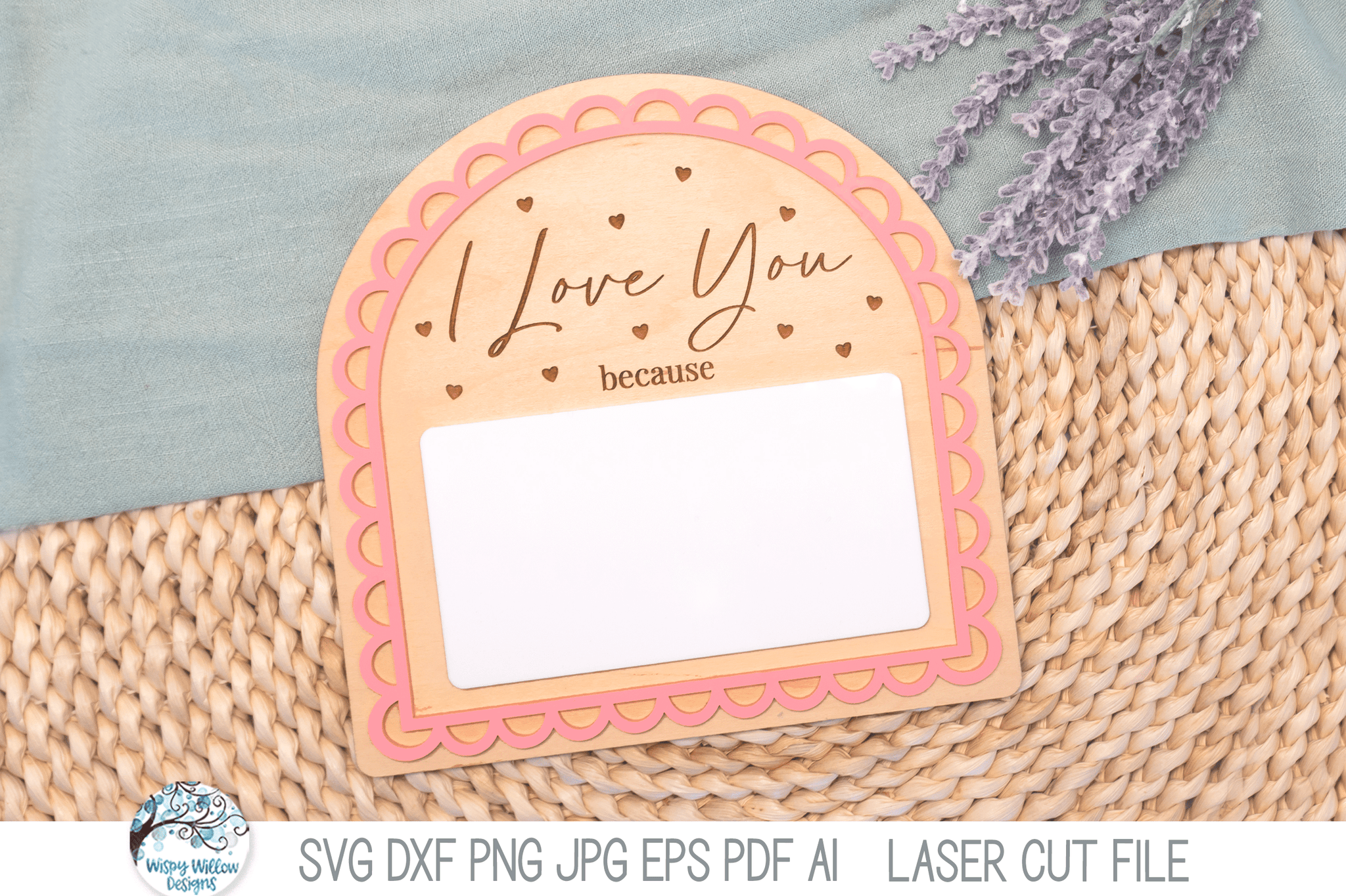 "I Love You Because" Valentine's Day Scalloped Arch Sign SVG File for Laser Cutters Wispy Willow Designs Company