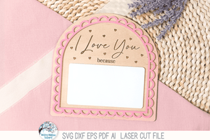 "I Love You Because" Valentine's Day Scalloped Arch Sign SVG File for Laser Cutters Wispy Willow Designs Company