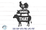 Id Smoke That Cow Pig Chicken SVG | Meat Grilling Graphic Wispy Willow Designs Company