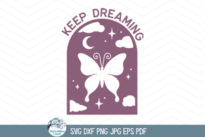 Keep Dreaming SVG | Celestial Butterfly Design Wispy Willow Designs Company