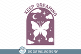 Keep Dreaming SVG | Celestial Butterfly Design Wispy Willow Designs Company