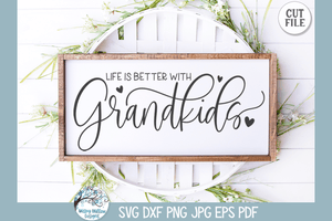 Life Is Better Grandkids SVG | Grandchildren Family Quote Design Wispy Willow Designs Company