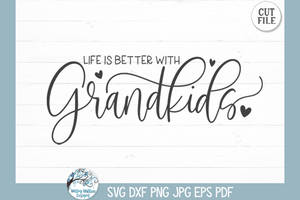 Life Is Better Grandkids SVG | Grandchildren Family Quote Design Wispy Willow Designs Company