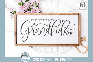 Life Is Better Grandkids SVG | Grandchildren Family Quote Design Wispy Willow Designs Company