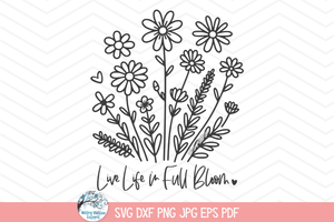 Live Life In Full Bloom SVG | Floral Illustration Wispy Willow Designs Company