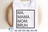 Ma Mama Mom Bruh SVG | Funny Mom SVG Wispy Willow Designs Company