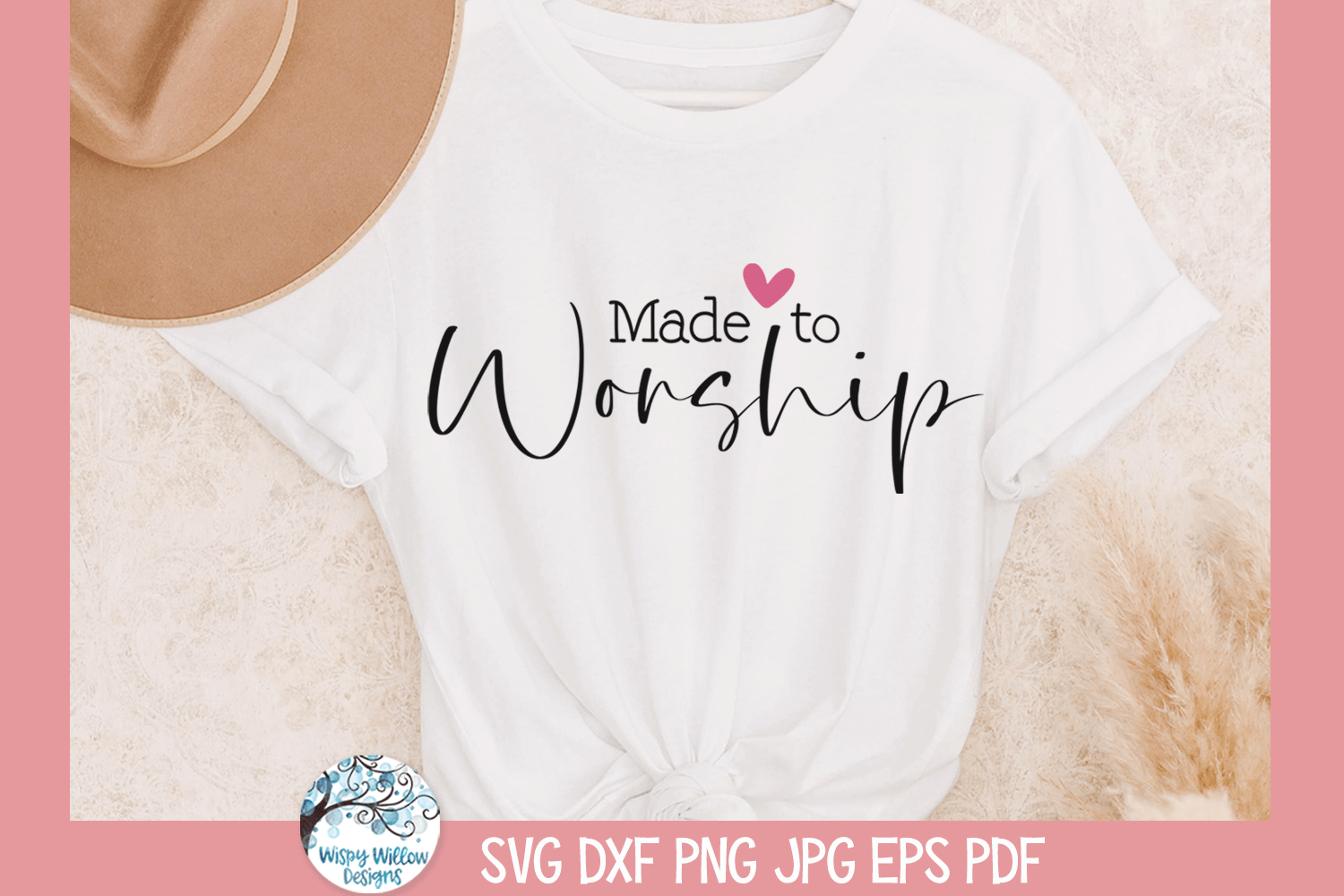 Made To Worship SVG | Religious Quote Wispy Willow Designs Company