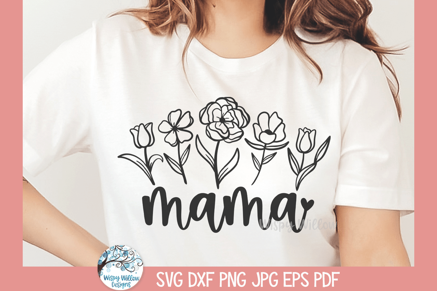 Mama Flowers SVG | Wildflowers for Mother's Day Gift Wispy Willow Designs Company