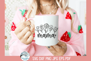 Mama Flowers SVG | Wildflowers for Mother's Day Gift Wispy Willow Designs Company