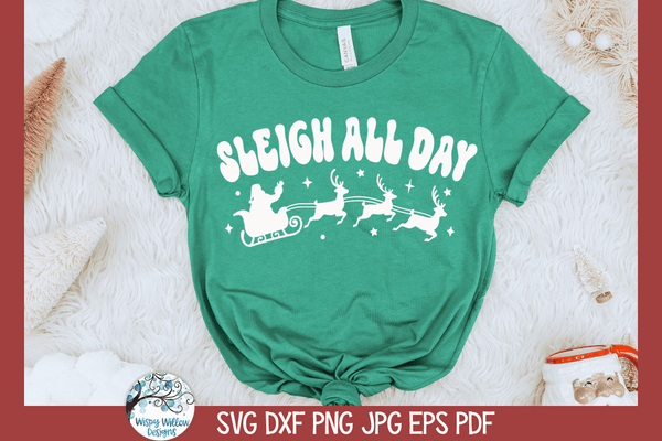 Sleigh All Day | Funny Christmas Santa SVG – Wispy Willow Designs