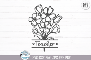 Teacher Flowers SVG | Happy Teacher's Day Design Wispy Willow Designs Company