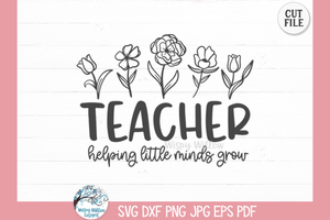 Teacher SVG | Helping Little Minds Grow Quote Wispy Willow Designs Company