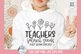 Teachers Plant Seeds SVG | Inspirational Quote Design Wispy Willow Designs Company