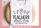 Teachers Plant Seeds SVG | Inspirational Quote Design Wispy Willow Designs Company