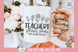 Teachers Plant Seeds SVG | Inspirational Quote Design Wispy Willow Designs Company