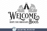 Welcome Hope You Brought Boos SVG | Festive Halloween Greeting Wispy Willow Designs Company