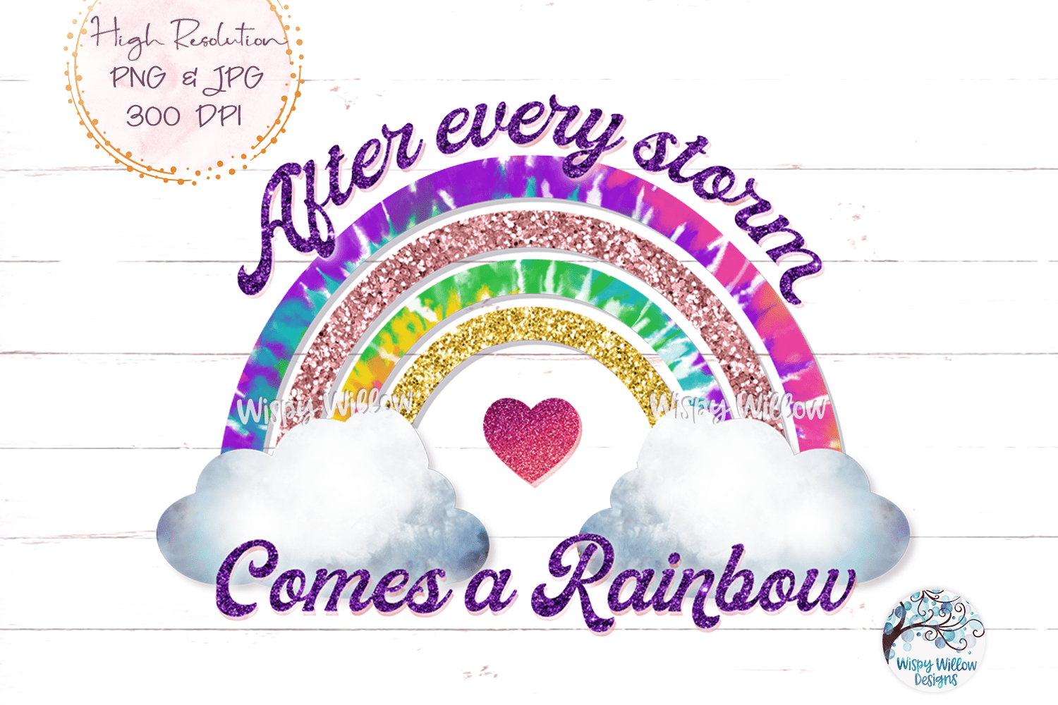 After Every Storm Comes A Rainbow Sublimation PNG Wispy Willow Designs Company