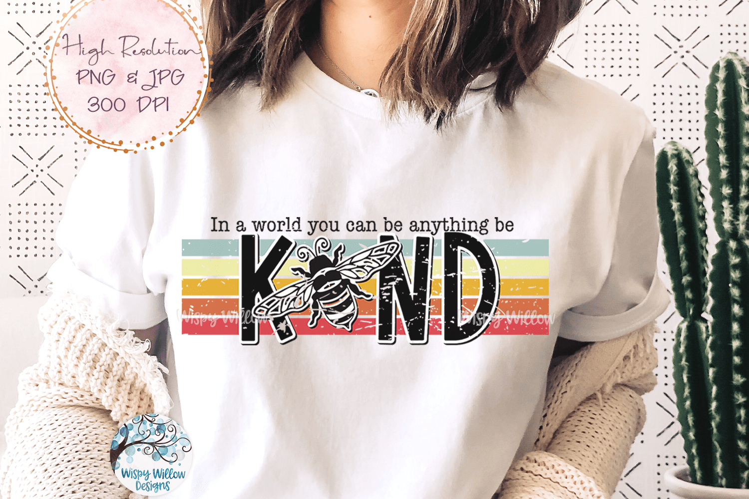 In A World You Can Be Anything Be Kind PNG Wispy Willow Designs Company